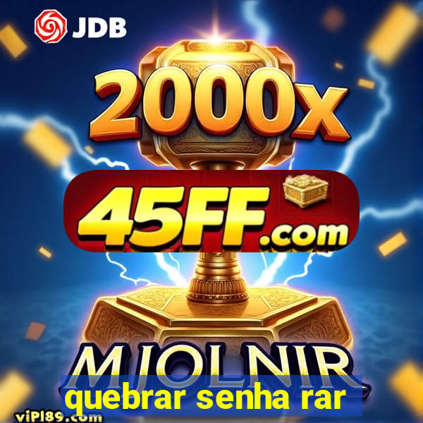 quebrar senha rar